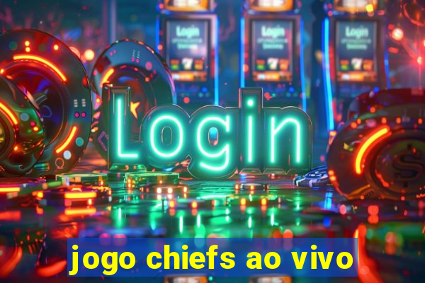 jogo chiefs ao vivo